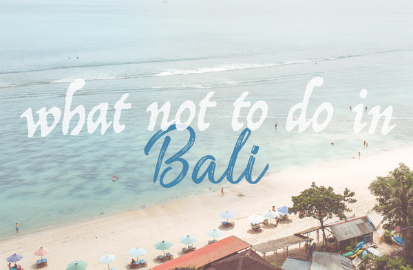 What Not To Do In Bali