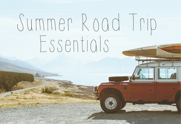 Summer Road Trip Essentials